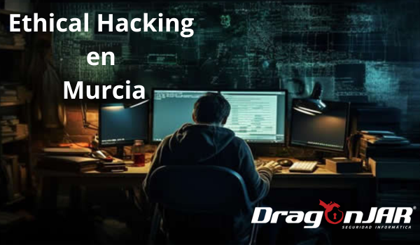 Ethical Hacking en Murcia