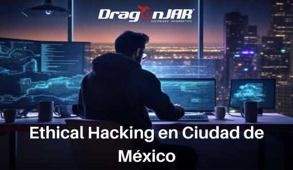 Ethical Hacking en Ciudad de Mexico