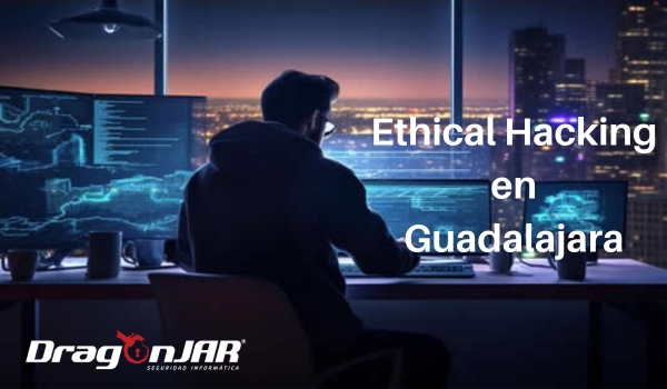 Ethical Hacking en Guadalajara