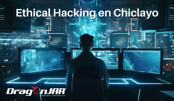 Ethical Hacking en Chiclayo
