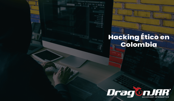 El Hacking etico en Colombia