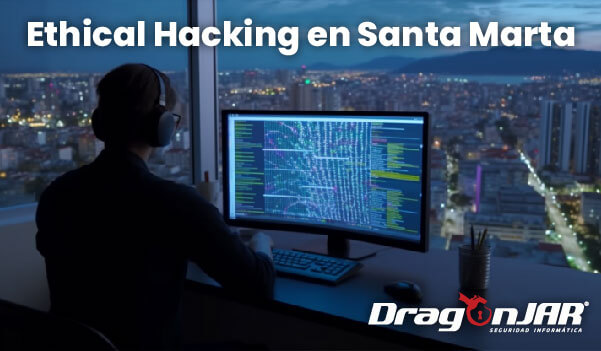 Ethical Hacking en Santa Marta