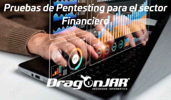 Pruebas de Pentesting para el sector Financiero