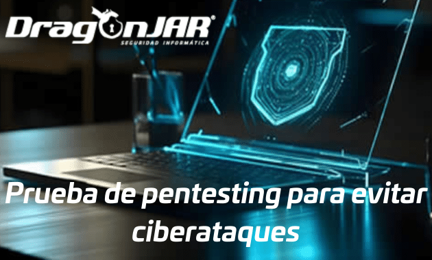 Prueba de pentesting para evitar ciberataques 