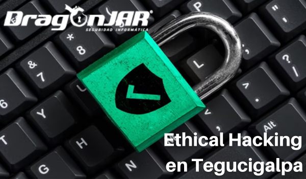 Ethical Hacking en Tegucigalpa