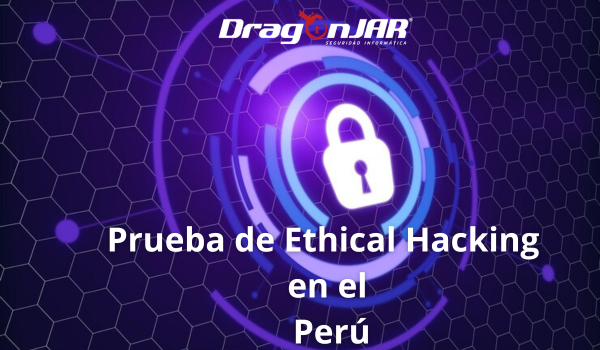 Prueba de Ethical Hacking en el Peru