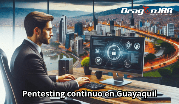 Pentesting continuo en Guayaquil