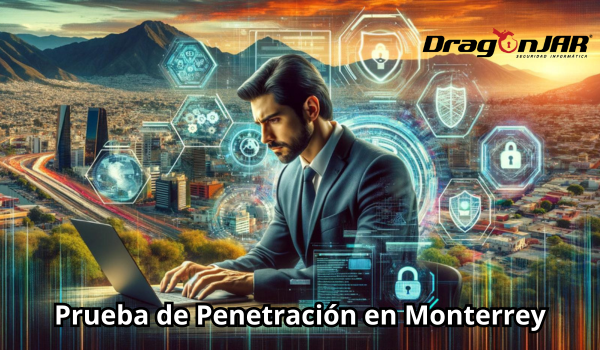 Prueba de Penetracion en Monterrey